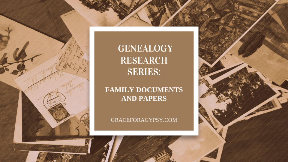 GENEALOGY RESEARCH SERIES: FAMILY DOCUMENTS AND PAPERS - Grace For A Gypsy