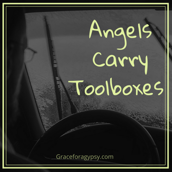 Angels Carry Toolboxes | Grace for a Gypsy
