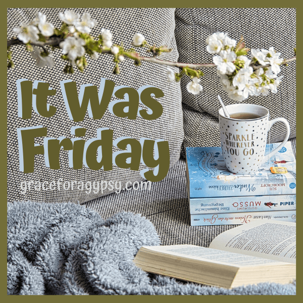 It Was Friday | Grace for a Gypsy